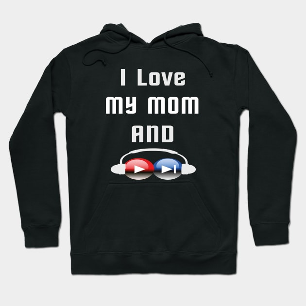 I love my mom and listen to music Hoodie by TOPTshirt